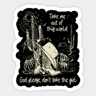 Take Me Out Of This World God Please, Don't Take The Girl Western Cowgirl Sticker